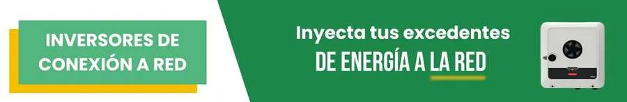 Inversores de conexión a red: Inyecta tus excedentes de energía a la red