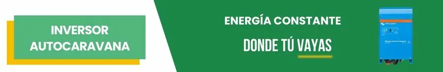 Inversor Autocaravana: Energía constante donde tú vayas