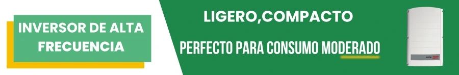 Inversor de Alta Frecuencia: Ligero, compacto, perfecto para consumo moderado