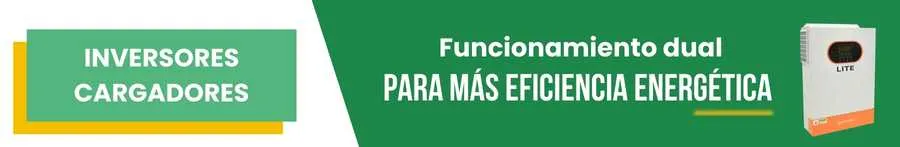 Inversores Cargadores: Funcionamiento dual para más eficiencia energética