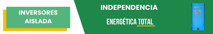 Inversores aislada: Independencia energética total