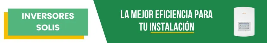 Inversores Solis: La mejor eficiencia para tu instalación