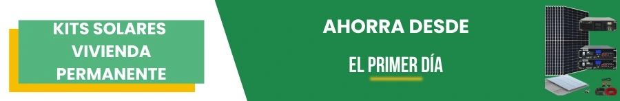 Kits solares vivienda permanente. Ahorra desde el primer día