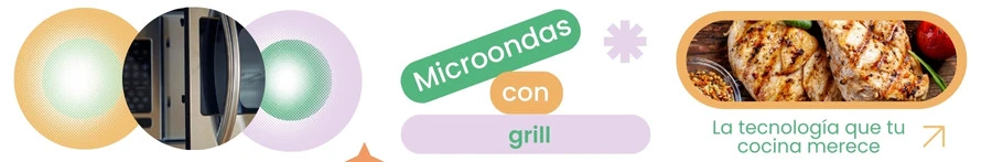 Microondas con grill: la tecnología que tu cocina merece