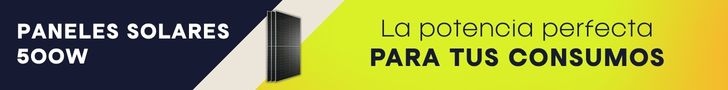 Paneles Solares 500W, la potencia perfecta para tus consumos